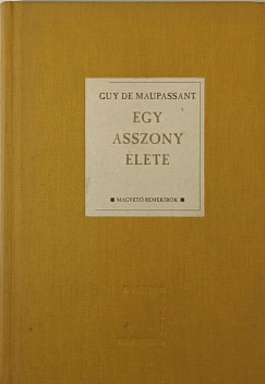 Guy De Maupassant - Egy asszony lete