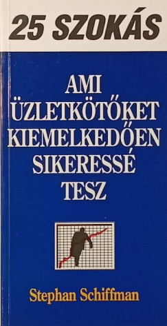 Stephan Schiffman - 25 szoks, ami zletktket kiemelkeden sikeress tesz