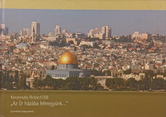 Korzenszky Richárd - "Az Úr házába felmegyünk..."