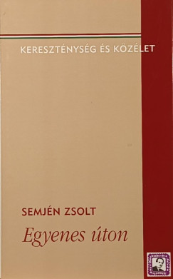 Semjén Zsolt - Egyenes úton (aláírt névjeggyel)