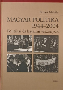 Bihari Mih�ly - Magyar politika 1944-2004