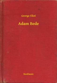 George Eliot - Adam Bede