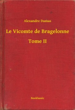 Alexandre Dumas - Le Vicomte de Bragelonne - Tome II