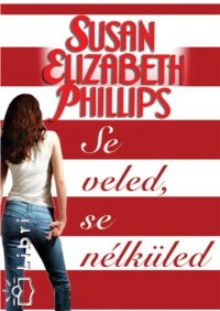 Susan Elizabeth Phillips - Se veled, se nlkled