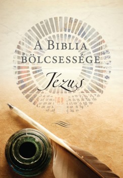 Kate Kirkpatrick   (Szerk.) - A Biblia blcsessge - Jzus