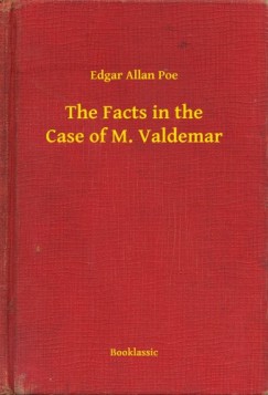 Edgar Allan Poe - The Facts in the Case of M. Valdemar