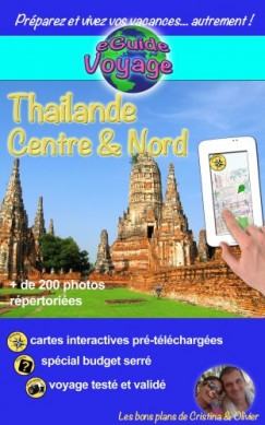 Olivier Rebiere Cristina Rebiere - eGuide Voyage: Thailande Centre et Nord - Découvrez le centre et le nord de la Tha?lande, la perle de l'Asie, grâce ? plus de 200 photos, bons plans et liens utiles !