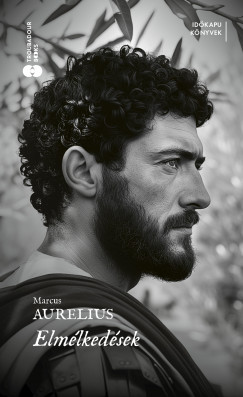 Antonius Marcus Aurelius - Elmélkedések