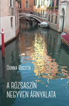 Donna Bogitta - A rzsaszn negyven rnyalata. Kirlyni letek, elgurult koronk