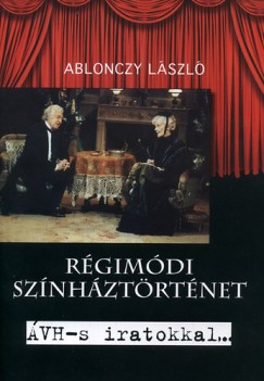 Ablonczy László - Régimódi színháztörténet