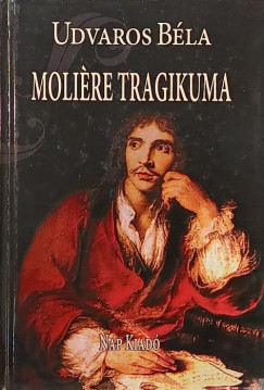 Udvaros Béla - Moliére tragikuma