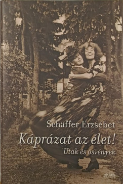 Sch�ffer Erzs�bet - K�pr�zat az �let!