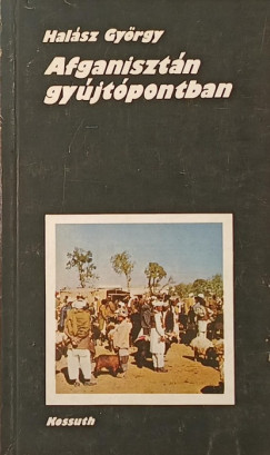 Hal�sz Gy�rgy - Afganiszt�n gy�jt�pontban