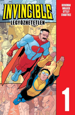 Bill Crabtree - Robert Kirkman - Cory Walker - Invincible - Legyőzhetetlen 1. kötet - Alapkiadás