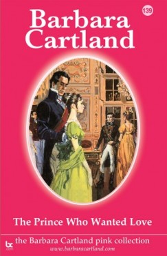 Barbara Cartland - The Prince Who Wanted Love