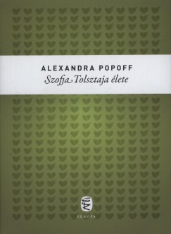 Alexandra Popoff - Szofja Tolsztaja lete