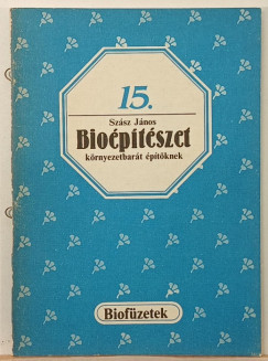 Sz�sz J�nos - Bio�p�t�szet k�rnyezetbar�t �p�t�knek