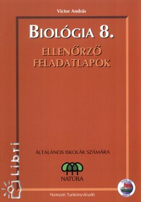 Biol�gia 8. ellen�rz� feladatlapok �ltal�nos iskol�k sz�m�ra
