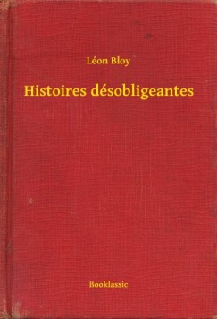L�on Bloy - Histoires d�sobligeantes
