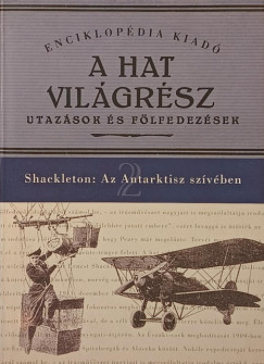 Ernest Shackleton - Az Antarktisz sz�v�ben