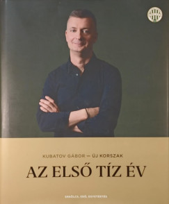 Kubatov Gbor - Az els tz v - j korszak - dediklt