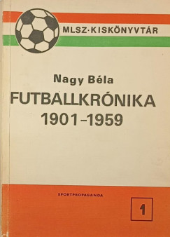 Nagy Béla - Futballkrónika 1901-1959