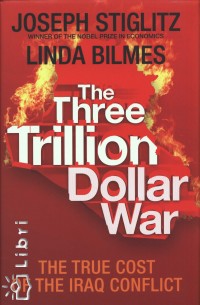 Linda Bilmes - Joseph E. Stiglitz - The Three Trillion Dollar War