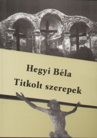 Hegyi Bla - Titkolt szerepek