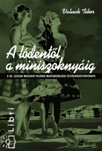 Valuch Tibor - A ldentl a miniszoknyig
