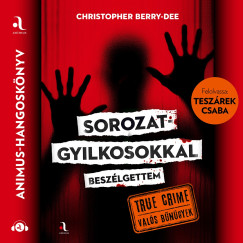 Christopher Berry-Dee - Sorozatgyilkosokkal beszlgettem
