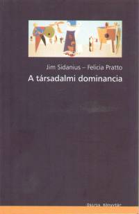 Felicia Pratto - Jim Sidanius - A trsadalmi dominancia