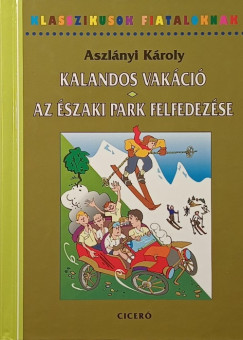 Aszlányi Károly - Kalandos vakáció - Az északi park felfedezése