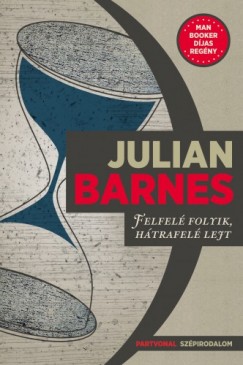 Julian Barnes - Barnes Julian - Felfel folyik, htrafel lejt
