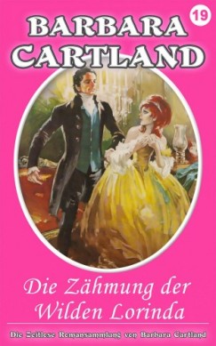 Barbara Cartland - Die Zahmung Der Wilden Lorinda