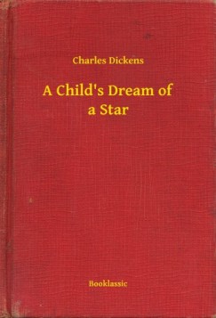 Charles Dickens - A Childs Dream of a Star