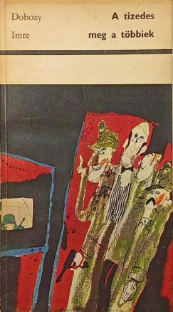 Dobozy Imre - A tizedes meg a t�bbiek