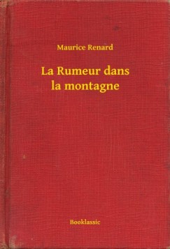 Maurice Renard - La Rumeur dans la montagne