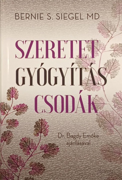 Bernie S. Siegel - Szeretet, gygyts, csodk