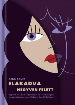 Ged� �gnes - Elakadva negyven felett