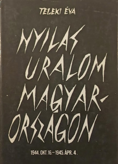 Teleki Éva - Nyilas uralom Magyarországon