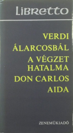 Giuseppe Verdi - larcosbl - A vgzet hatalma - Don Carlos - Aida