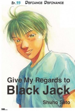 Shuho Sato - Give My Regards to Black Jack - Ep.33 Defiance Definance (English version)