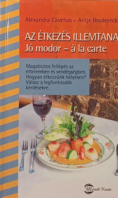 Antje Brudereck - Alexandra Cavelius - Az étkezés illemtana