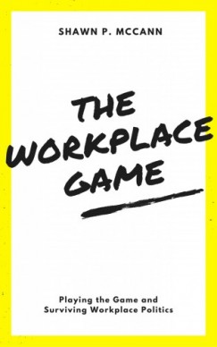 Shawn P. McCann - The Workplace Game