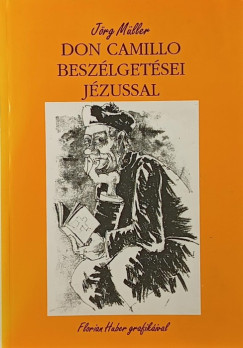 Florian Huber - Jrg Mller - Don Camillo beszlgetsei Jzussal