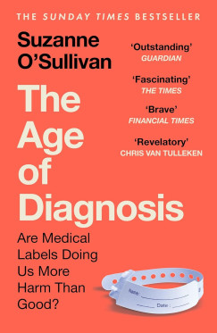 Suzanne O'Sullivan - The Age of Diagnosis