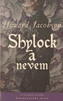 Howard Jacobson - Shylock a nevem