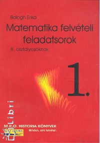 Balogh Erika - Matematika felvteli feladatsorok 8. osztlyosoknak