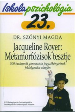 Dr. Sznyi Magda - Jacqueline Royer: Metamrfozisok tesztje - Iskolapszicholgia 23.