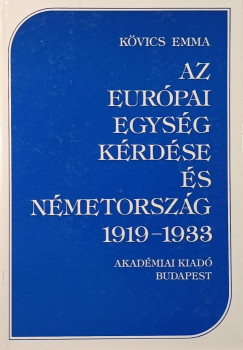 Kvics Emma - Az eurpai egysg krdse s Nmetorszg 1919-1933